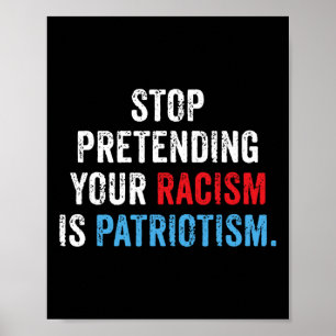 Doen alsof je racisme is patriottisme Anti Trump Poster