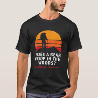 Does Bear Poop In Woods Joke Funny Hiker Humorous  T-shirt