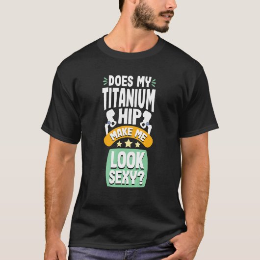 Does my Titanium Hip Replacement Joint Surgery Rec T-shirt (Voorkant)