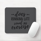 Does Running Late Count As Exercise Funny  Muismat (Met muis)