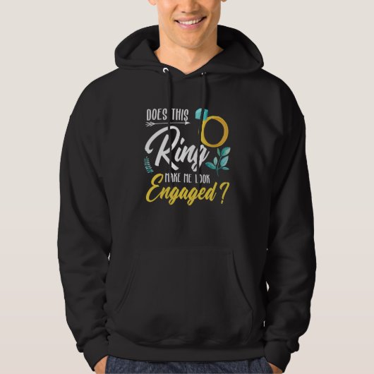 Does This Ring Make Me Look Engaged Hoodie (Voorkant)