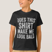 Does This Shirt Make Me Look Bald Funny Bald Head (Voorkant)