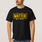 Doesn't matter she'll spend it t-shirt (Voorkant)