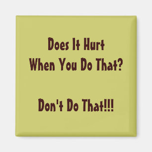 Doet het pijn als je dat doet? magneet