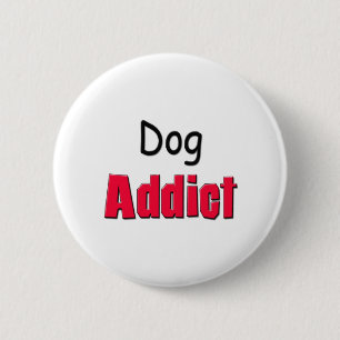 Dog Addict Ronde Button 5,7 Cm