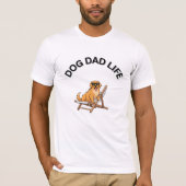 Dog Dad Life | Funny  Print Tee for Dog Lovers T-shirt (Voorkant)