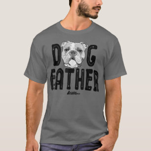 Dog Father, English Bulldog Dad Top, Fun Dog Love T-shirt