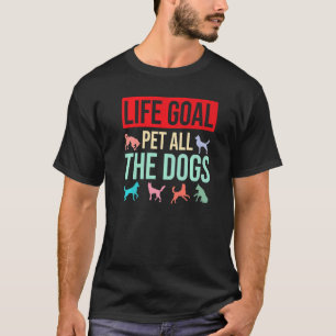 Dog Gezegde Dog Life Goal Pet Alle Honden T-shirt