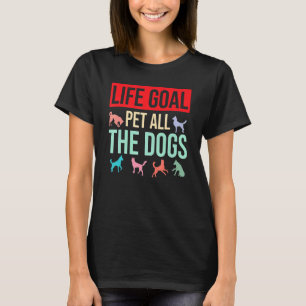 Dog Gezegde Dog Life Goal Pet Alle Honden T-shirt