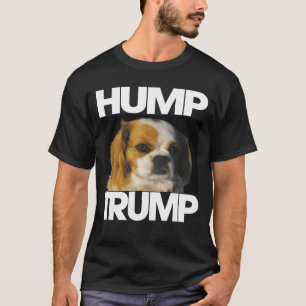 Dog gezegde Hump Trump T-shirt