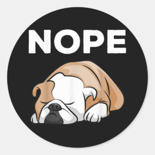 Dog Gift   Bulldog Nope for Bulldog Lover! Ronde Sticker