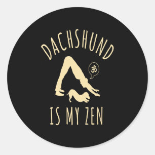 Dog Gift Dachshund Is My Zen Ronde Sticker