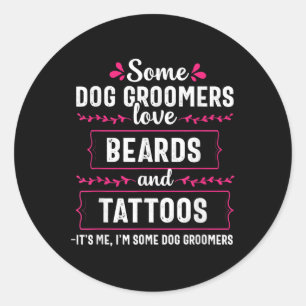 Dog Groomer Funny Bards Tattoos Pet Grooming Pup Ronde Sticker