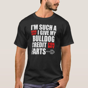 Dog Guy Bulldog Fart Joke for Men Boy Bulldog T-shirt