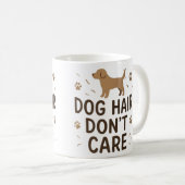 Dog Hair Don’t Care Funny Dog Lover Mug (Devant droit)