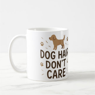Dog Hair Don’t Care Funny Dog Lover Mug Koffiemok