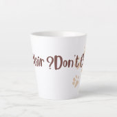 Dog Hair Don’t Care Mug Latte Mok (Voorkant)