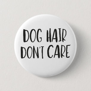 Dog Hair, geen zorgen Ronde Button 5,7 Cm