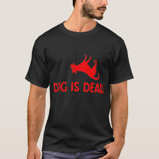 Dog is dood t-shirt