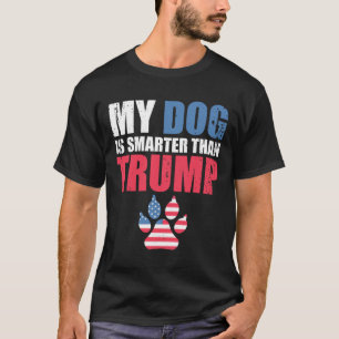 Dog is slimmer dan je President Trump Funny Ant T-shirt