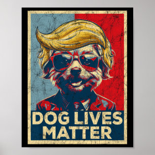 Dog Lives Problem Trump heeft Trump President 2024 Poster