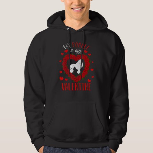 Dog Love My Poodle Dog Is My Valentine Hoodie (Voorkant)