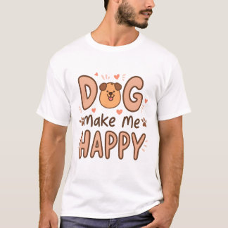 Dog Make Me Happy T-Shirt