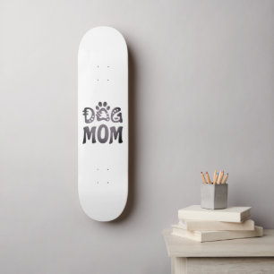 Dog mama skateboard