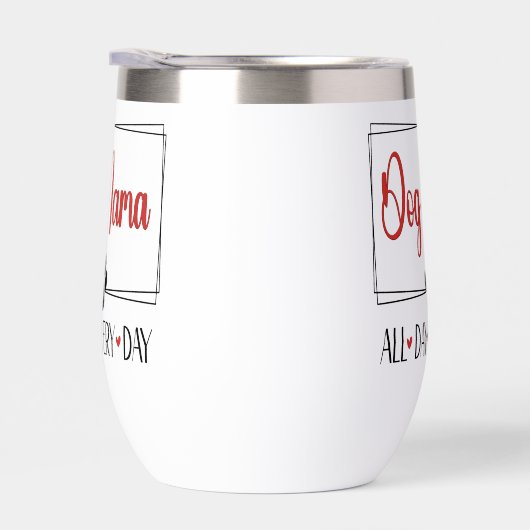 Dog Mama Toute La Journée Tous Les Jours (Droite)