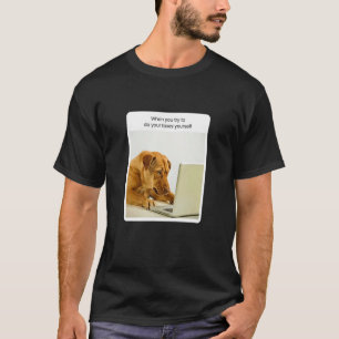 Dog Meme wanneer u probeert om uw belastingen acco T-shirt
