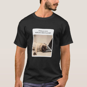 Dog Meme wanneer u probeert uw website te bouwen T-shirt