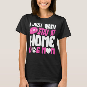 Dog moeder blijft thuis Dog Mam Dog Eigenaar Par T-shirt
