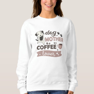 Dog Moeder Coffee Lover Cute Dalmatian Dog Trui