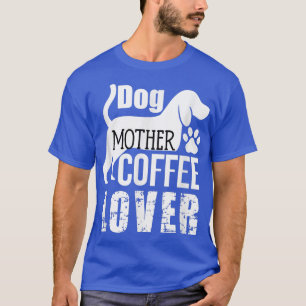 Dog Moeder Koffee Lover Cute T-shirt