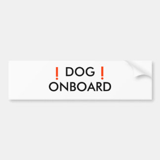 DOG ONBOARD, ! BUMPERSTICKER