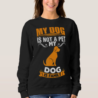 Dog Quote Familie Mijn hond is geen huisdier Mijn Trui