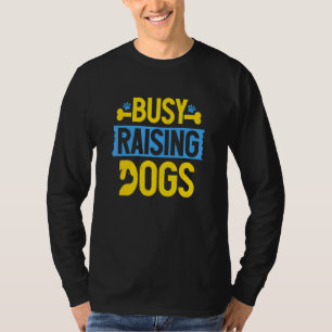Dog Rescue Busy Raising Dogs Foster Animal Adoptio T-shirt