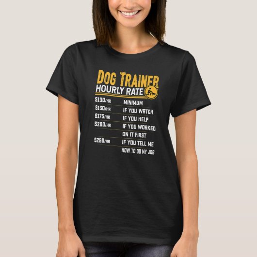 Dog Trainer Hourly Rate  Dog Instructor Trainer T-shirt (Voorkant)