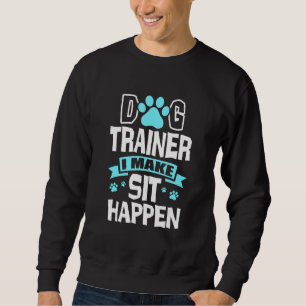 Dog Trainer I Make SitSement Pet Sitter Sitti Trui