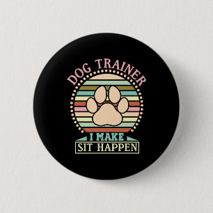 Dog Trainer ik maak dat je gaat zitten Ronde Button 5,7 Cm