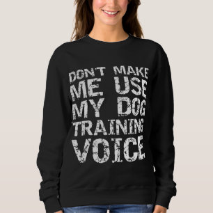 Dog Trainer Quote laat me mijn hondenopleiding nie Trui