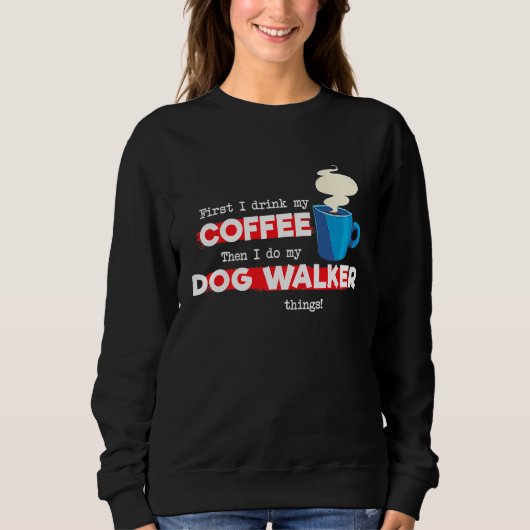 Dog Walker and Coffee   Appreciation Trui (Voorkant)