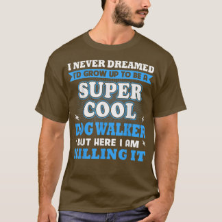Dog Walker Gifts for Men Women kerstcadeaus 202 T-shirt