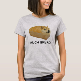 Doge MUCH BREAD meme Doggo Shiba Inu #Dogright T-shirt