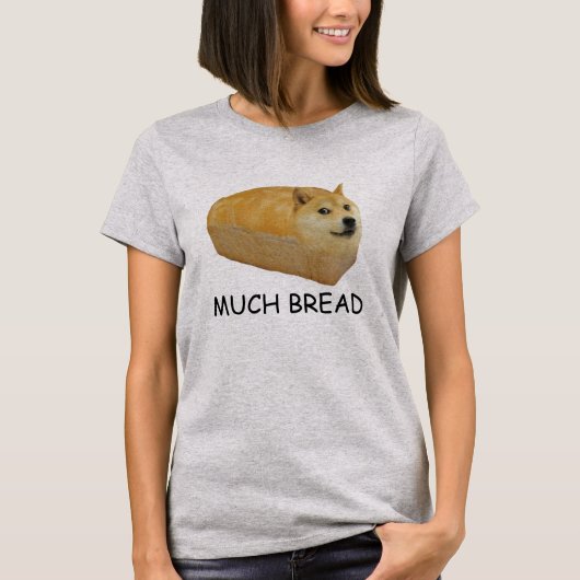 Doge MUCH BREAD meme Doggo Shiba Inu #Dogright T-shirt (Voorkant)