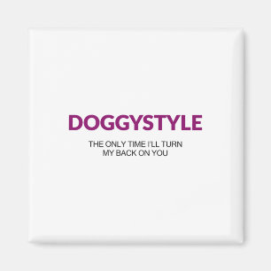 Doggystyle De enige keer dat ik je de rug toekeer  Magneet