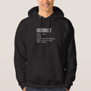 Doginistische definitiehonden zijn beter dan mense hoodie