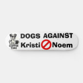 Dogs Against Kristi Noem Skateboard (Horz)