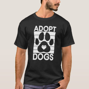 Dogs Animal Rights Activist Animal Shelter aanneme T-shirt