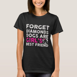 Dogs Are a Girl's Best Friend Shirt voor vrouwen